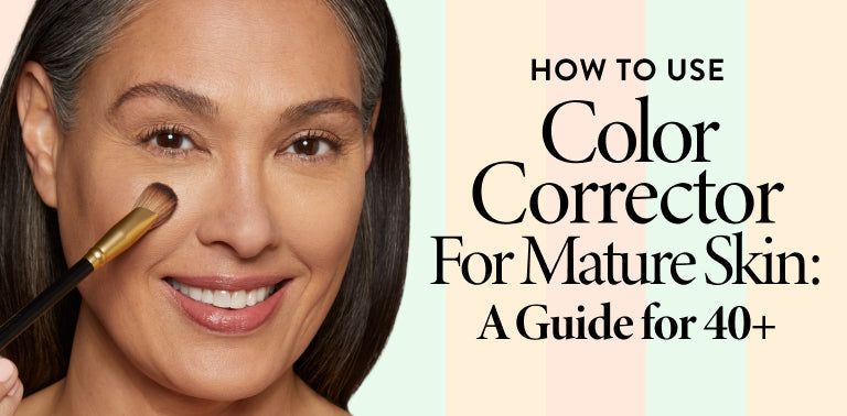How to Use Color Corrector for Mature Skin: A Guide for 40+