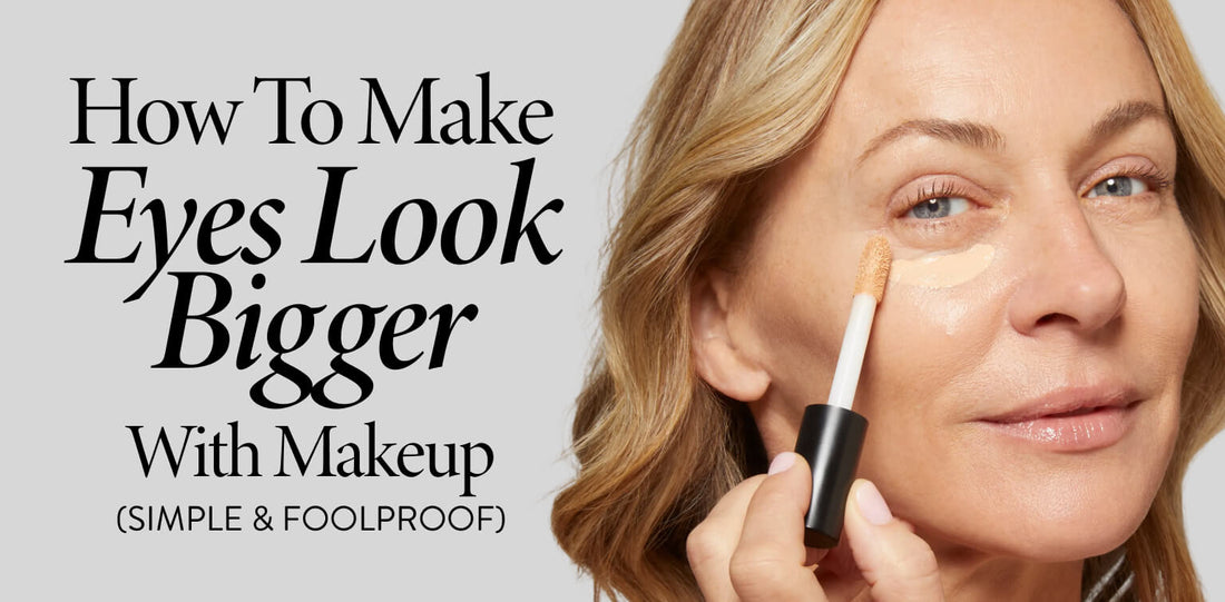 How to Make Eyes Look Bigger With Makeup (Simple & Foolproof)
