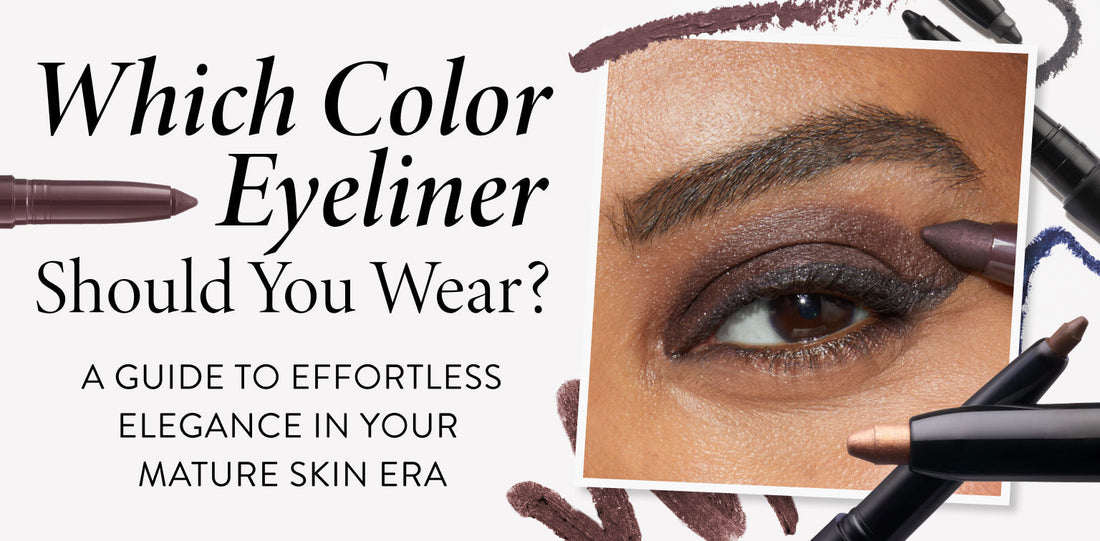 What Color Eyeliner Should You Wear? A Guide to Effortless Elegance in Your Mature Skin Era