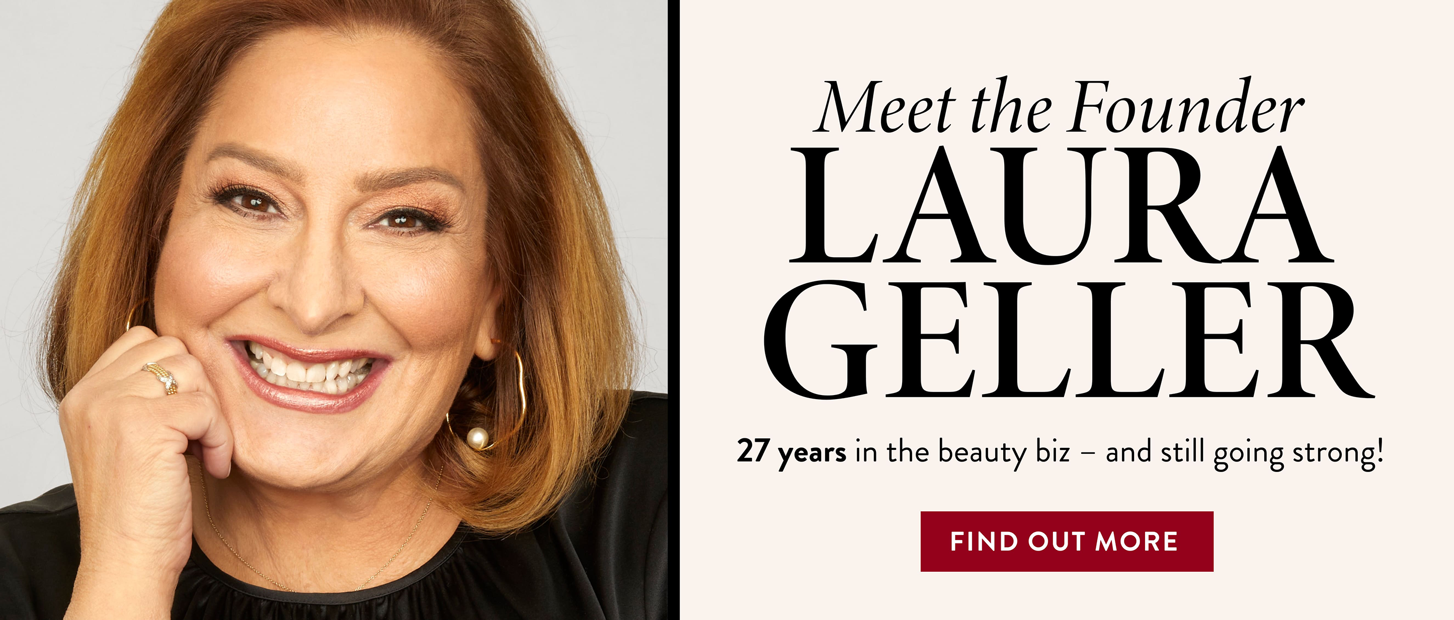 Meet the Founder, Laura Geller. 26 years in the beauty biz- and still going strong!