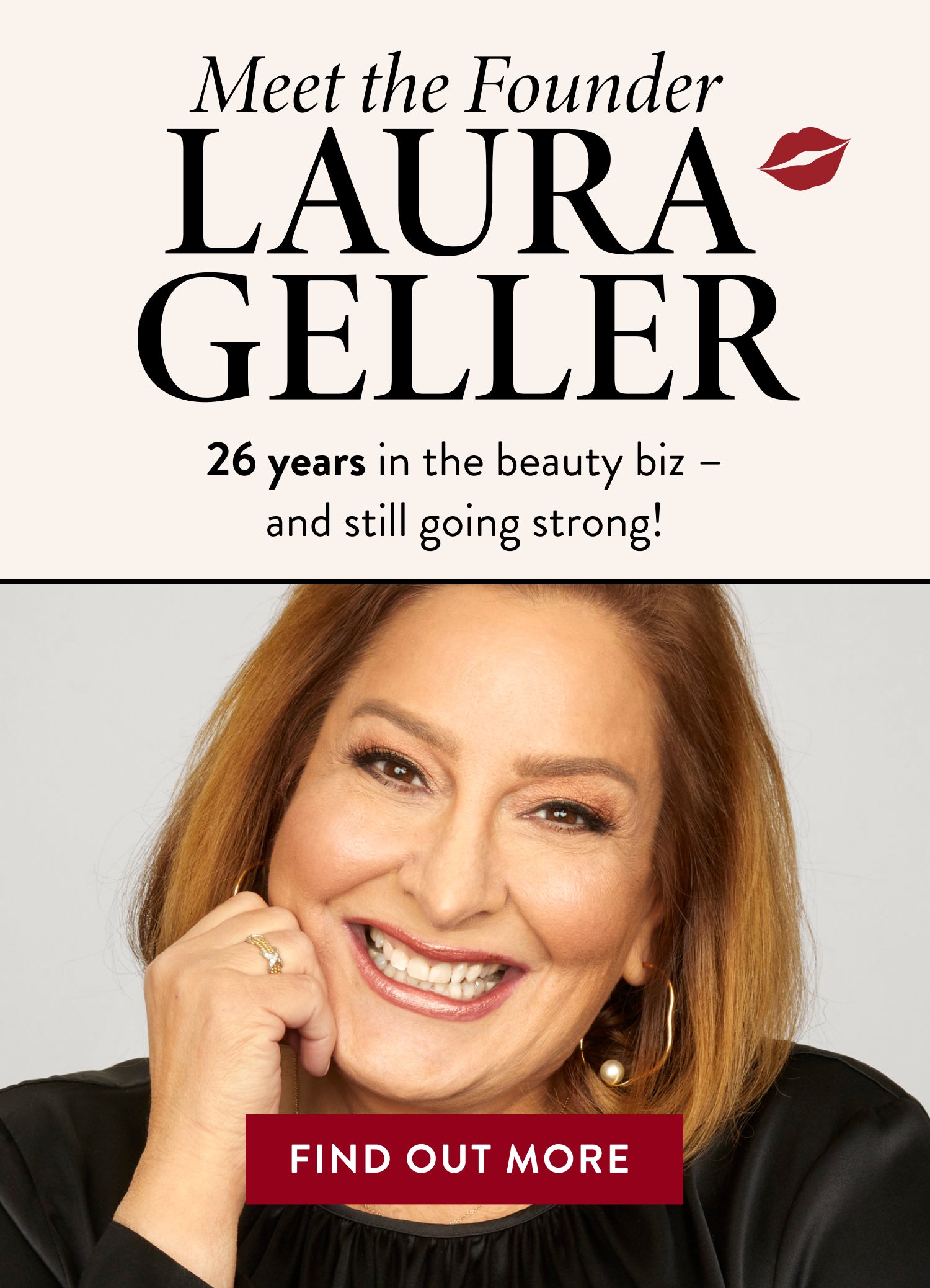 Meet the Founder, Laura Geller. 26 years in the beauty biz- and still going strong!